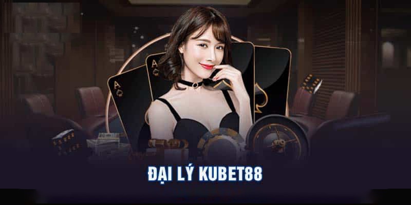 Đại lý Kubet88