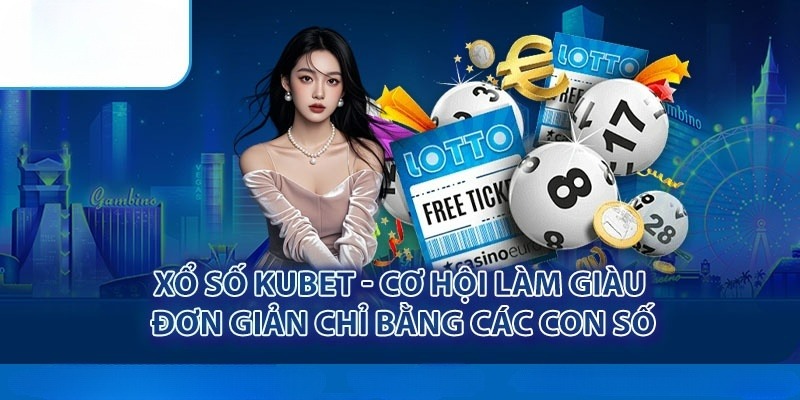 Giới thiệu thông tin về sảnh cược xổ số tại Kubet88