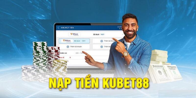 Lệnh nạp tiền Kubet88 luôn diễn ra an toàn nhờ công nghệ bảo mật tốt