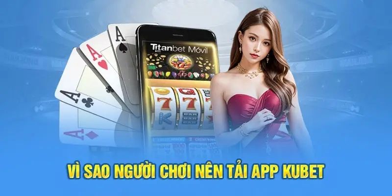 Tải app Kubet88 giúp tăng cường bảo vệ dữ liệu cá nhân và tài khoản