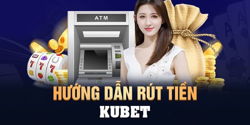 Rút tiền Kubet88